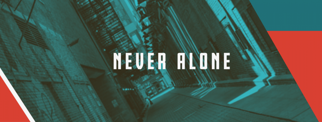 Never alone